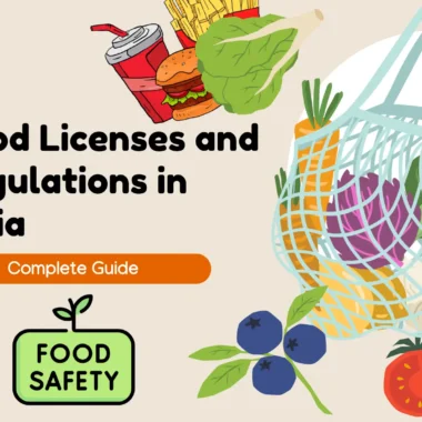 Complete Guide Related to Food Licenses and Regulations in India