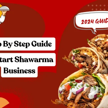 Step By Step Guide To Launching Shawarma Business in India