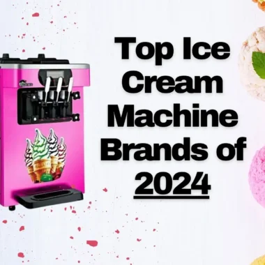 Top Ice Cream Machine Brands of 2024: Your Ultimate Guide